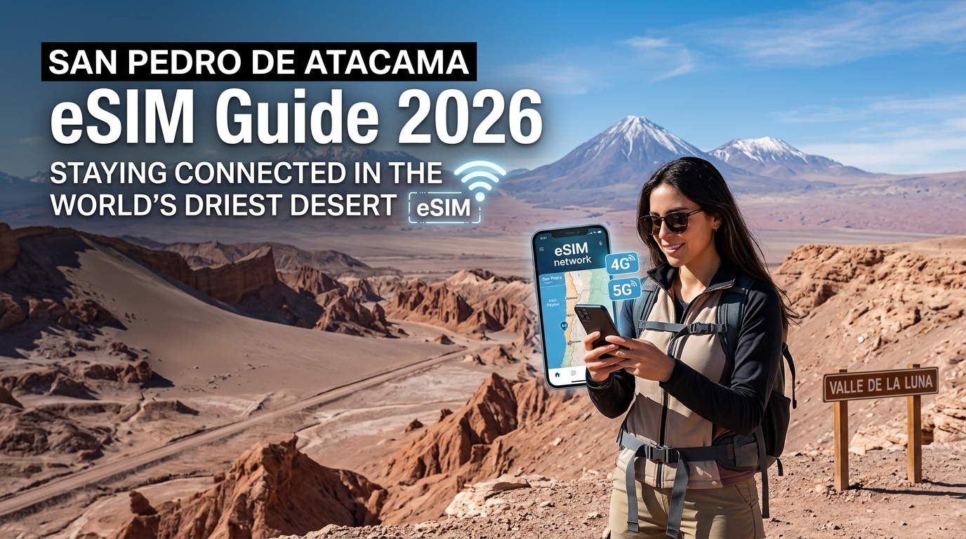 San Pedro de Atacama eSIM Guide 2026: Staying Connected in the World's Driest Desert